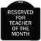Signmission Reserved for Teacher of the Month Heavy-Gauge Aluminum Architectural Sign, 18" x 18", BS-1818-23170 A-DES-BS-1818-23170 - alternate 1